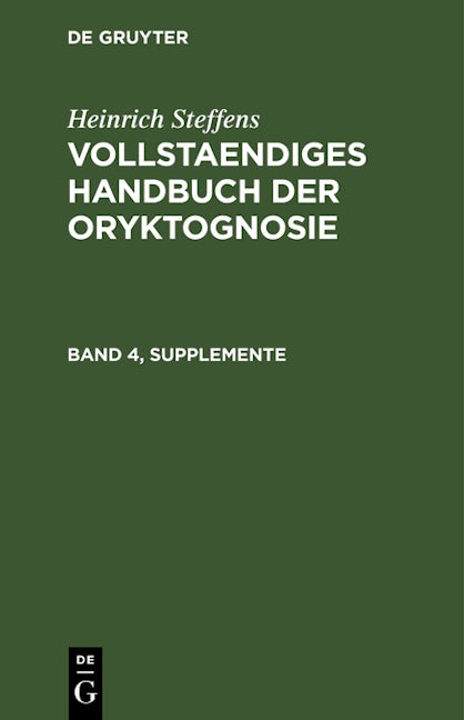 Book cover image for Heinrich Steffens: Vollstaendiges Handbuch der Oryktognosie. Band 4, Supplemente ISBN: 9783112684597